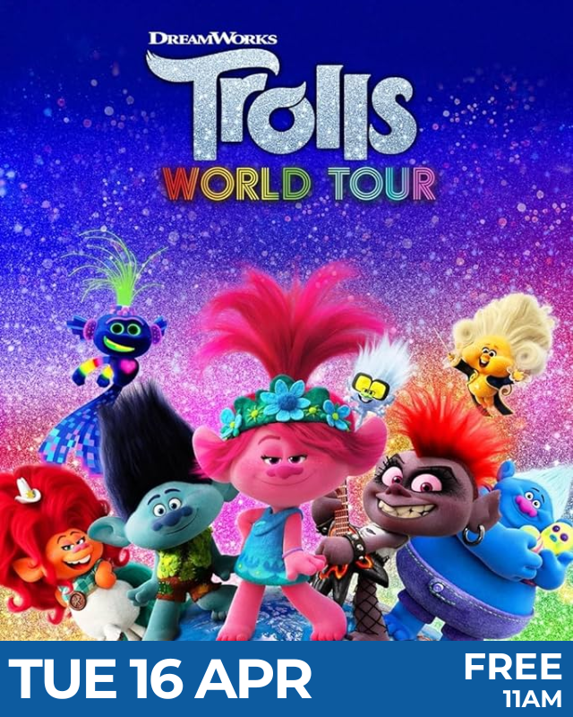 Trolls World Tour - Tue 16 April