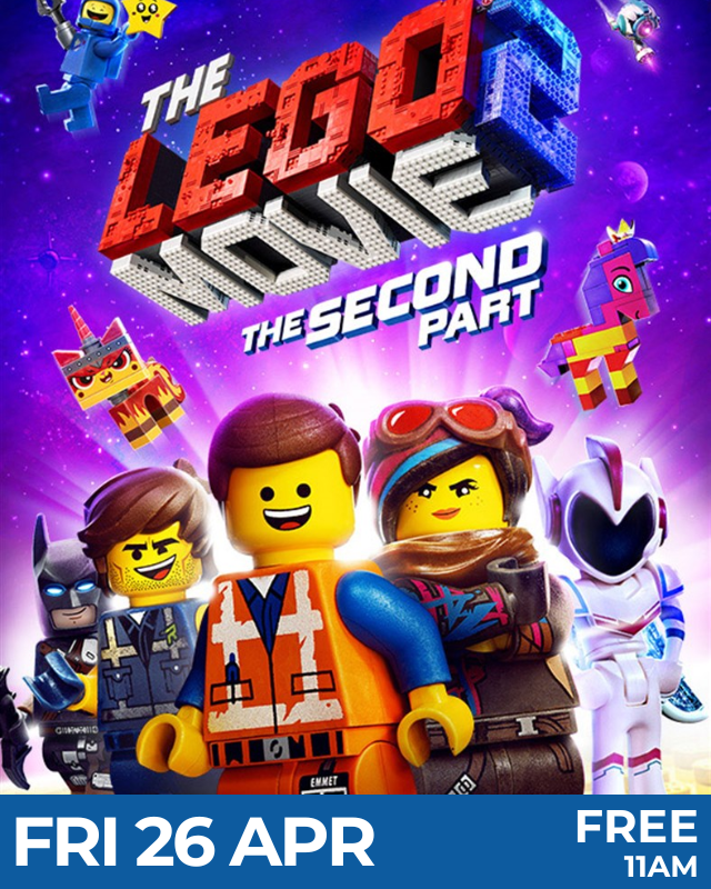 The Lego Movie 2 - Fri 26 April